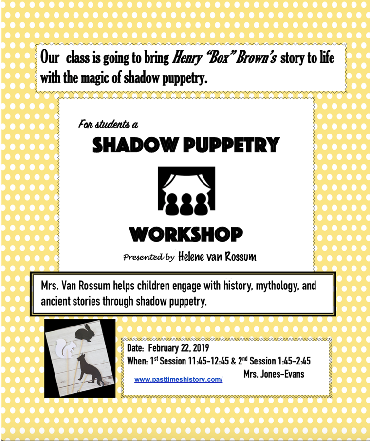 Flyer "Our class is going to bring Henry "Box" Brown's story to life with the magic of shadow puppetry